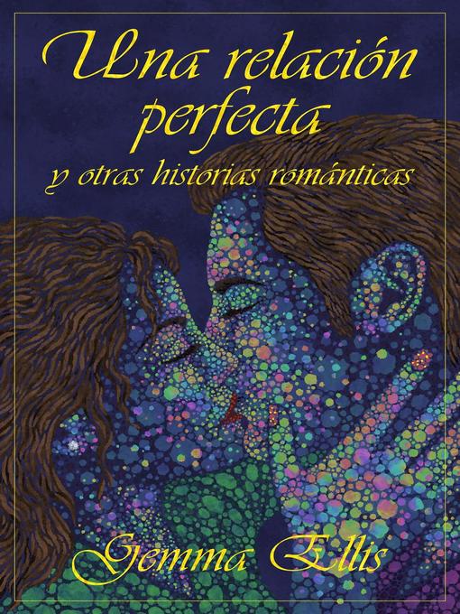 Title details for Una relación perfecta y otras historias románticas by GEMMA ELLIS - Available
